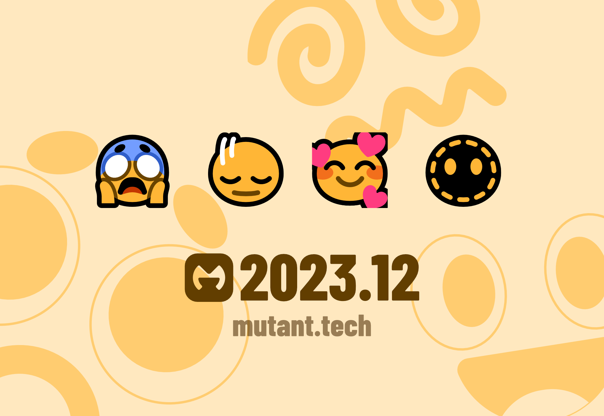 A digital image with a tan background patterned with monochrome close-up smiley faces. At the center, there's a row of stylized emoji: scream, head shaking vertically, smilingg face with hearts and outline face. Below the icons, the text "2023.12 mutant.tech" in dark brown.